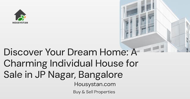Discover Your Dream Home: A Charming Individual House for Sale in JP Nagar, Bangalore