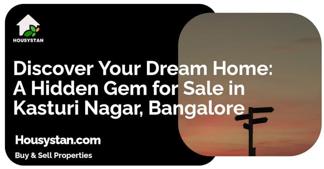 Discover Your Dream Home: A Hidden Gem for Sale in Kasturi Nagar, Bangalore
