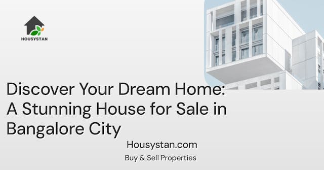 Discover Your Dream Home: A Stunning House for Sale in Bangalore City