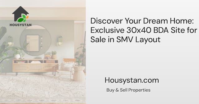 Discover Your Dream Home: Exclusive 30x40 BDA Site for Sale in SMV Layout