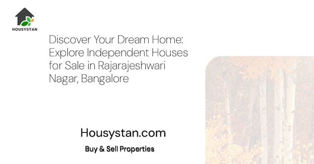 Discover Your Dream Home: Explore Independent Houses for Sale in Rajarajeshwari Nagar, Bangalore