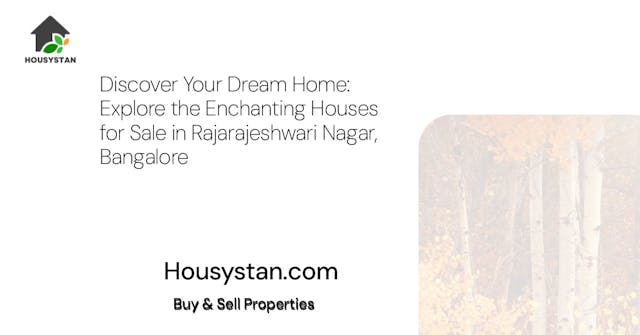 Discover Your Dream Home: Explore the Enchanting Houses for Sale in Rajarajeshwari Nagar, Bangalore