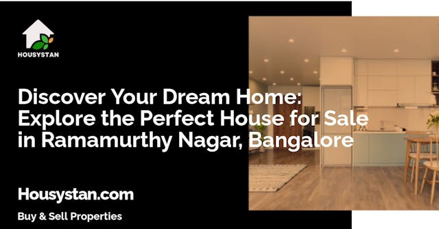 Discover Your Dream Home: Explore the Perfect House for Sale in Ramamurthy Nagar, Bangalore