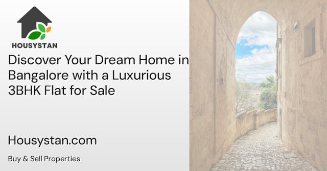 Discover Your Dream Home in Bangalore with a Luxurious 3BHK Flat for Sale