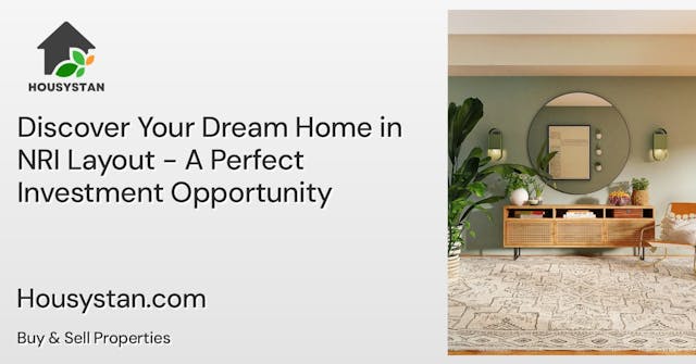 Discover Your Dream Home in NRI Layout - A Perfect Investment Opportunity
