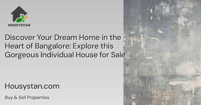 Discover Your Dream Home in the Heart of Bangalore: Explore this Gorgeous Individual House for Sale