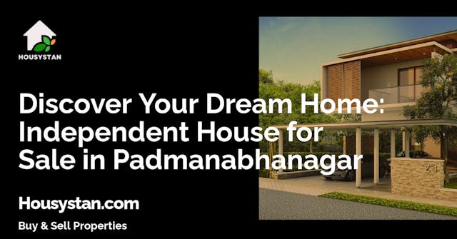 Discover Your Dream Home: Independent House for Sale in Padmanabhanagar