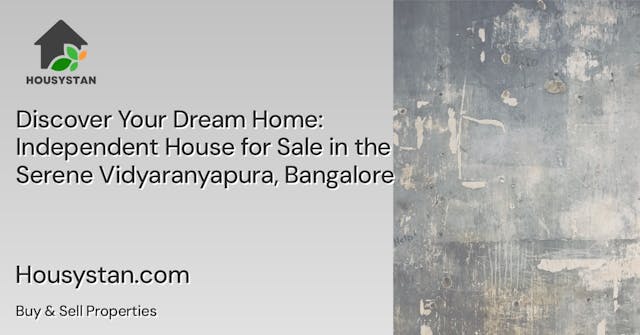 Discover Your Dream Home: Independent House for Sale in the Serene Vidyaranyapura, Bangalore