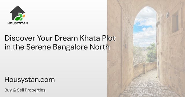 Discover Your Dream Khata Plot in the Serene Bangalore North