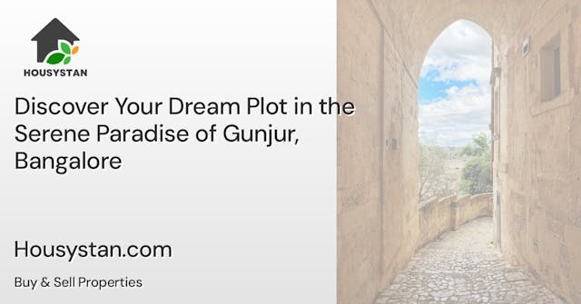 Discover Your Dream Plot in the Serene Paradise of Gunjur, Bangalore