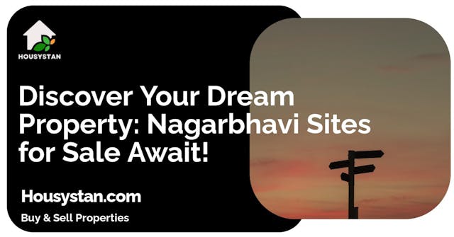 Discover Your Dream Property: Nagarbhavi Sites for Sale Await!
