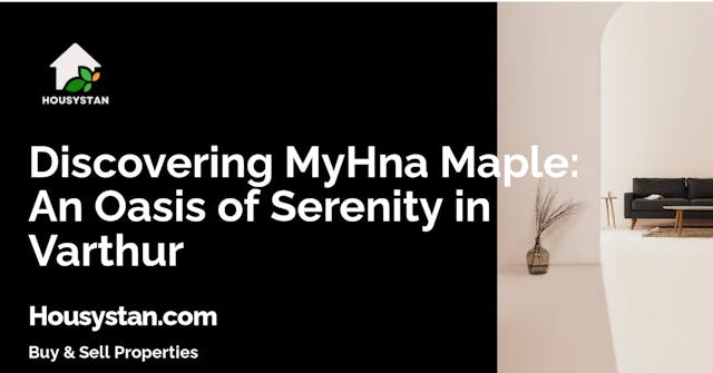 Discovering MyHna Maple: An Oasis of Serenity in Varthur