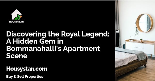 Discovering the Royal Legend: A Hidden Gem in Bommanahalli's Apartment Scene