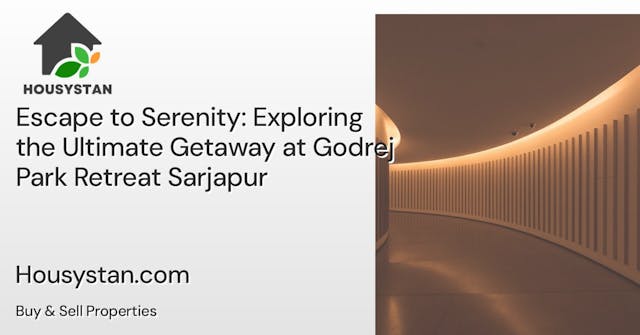 Escape to Serenity: Exploring the Ultimate Getaway at Godrej Park Retreat Sarjapur