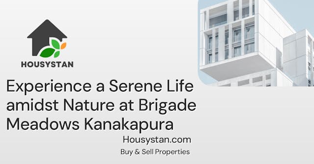 Experience a Serene Life amidst Nature at Brigade Meadows Kanakapura