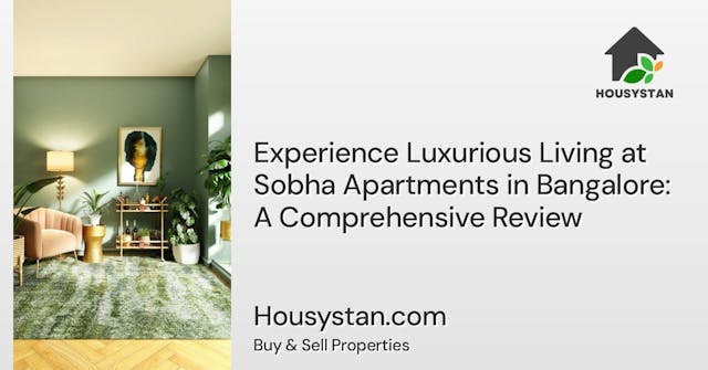 Experience Luxurious Living at Sobha Apartments in Bangalore: A Comprehensive Review