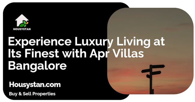 Experience Luxury Living at Its Finest with Apr Villas Bangalore