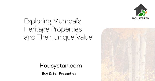 Exploring Mumbai's Heritage Properties and Their Unique Value