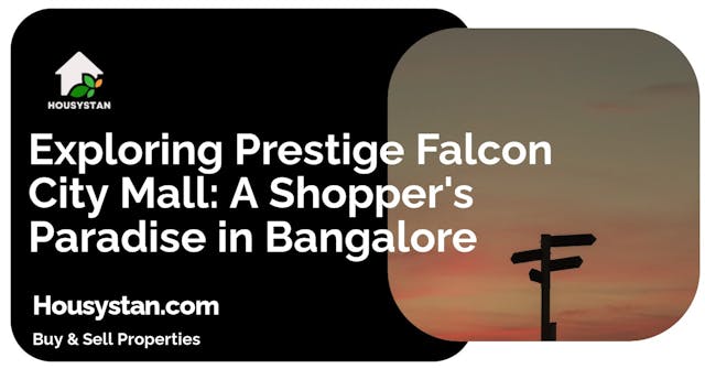 Exploring Prestige Falcon City Mall: A Shopper's Paradise in Bangalore