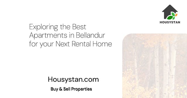 Exploring the Best Apartments in Bellandur for your Next Rental Home