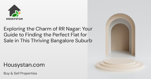 Exploring the Charm of RR Nagar: Your Guide to Finding the Perfect Flat for Sale in This Thriving Bangalore Suburb