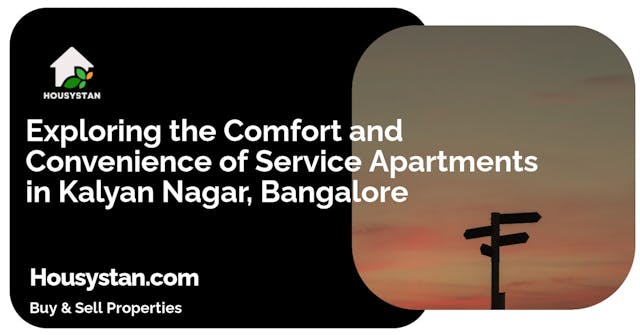 Exploring the Comfort and Convenience of Service Apartments in Kalyan Nagar, Bangalore