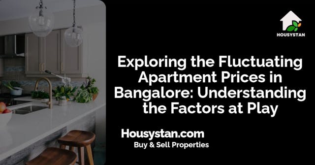 Exploring the Fluctuating Apartment Prices in Bangalore: Understanding the Factors at Play