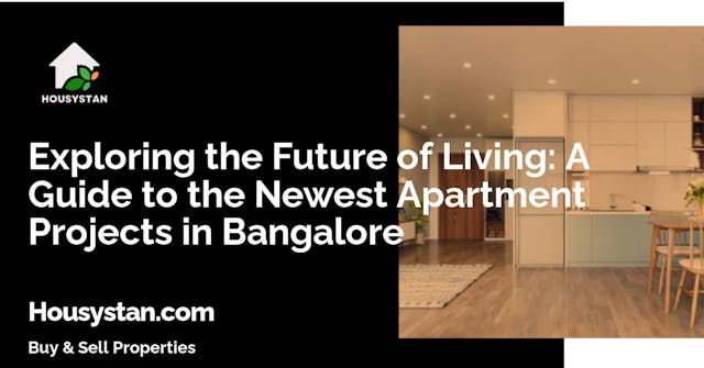 Exploring the Future of Living: A Guide to the Newest Apartment Projects in Bangalore