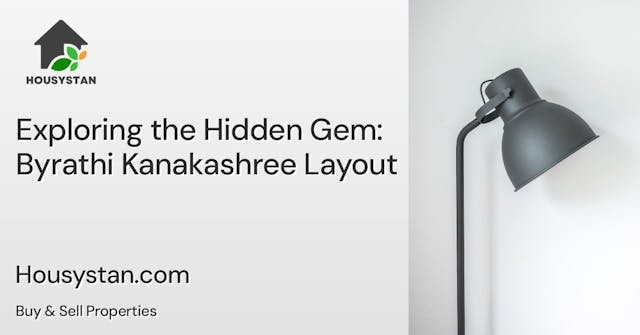 Exploring the Hidden Gem: Byrathi Kanakashree Layout