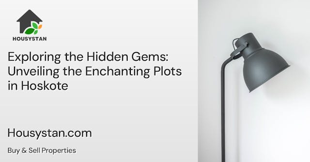 Exploring the Hidden Gems: Unveiling the Enchanting Plots in Hoskote