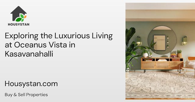 Exploring the Luxurious Living at Oceanus Vista in Kasavanahalli