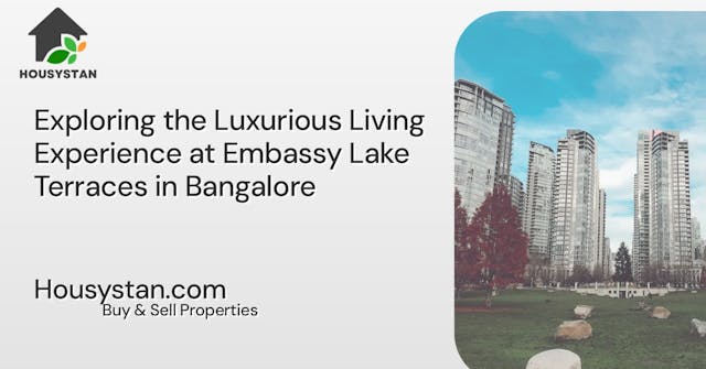 Exploring the Luxurious Living Experience at Embassy Lake Terraces in Bangalore