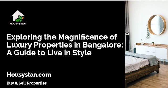 Exploring the Magnificence of Luxury Properties in Bangalore: A Guide to Live in Style