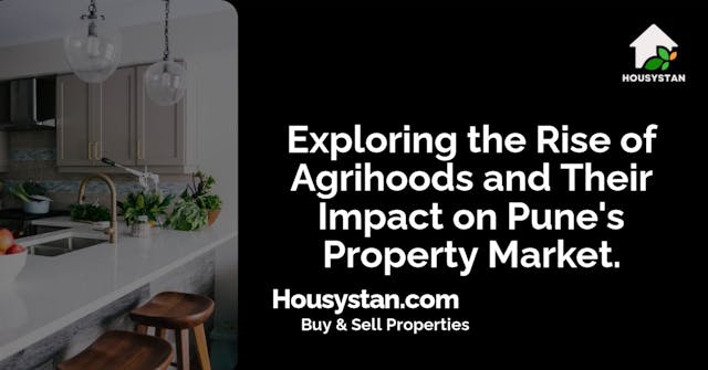 Exploring the Rise of Agrihoods and Their Impact on Pune's Property Market
