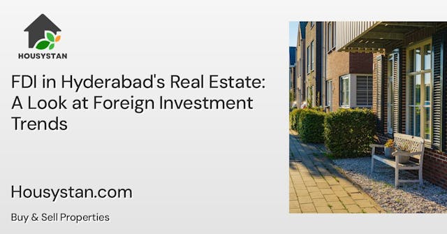 FDI in Hyderabad's Real Estate: A Look at Foreign Investment Trends