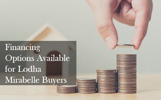 Financing Options Available for Lodha Mirabelle Buyers