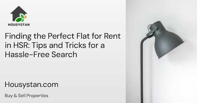 Finding the Perfect Flat for Rent in HSR: Tips and Tricks for a Hassle-Free Search