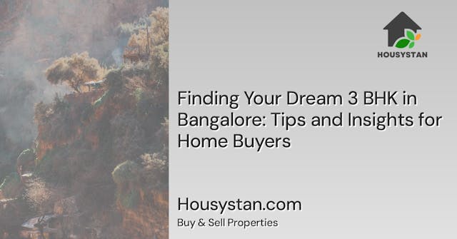 Finding Your Dream 3 BHK in Bangalore: Tips and Insights for Home Buyers