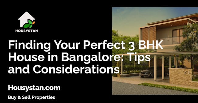 Finding Your Perfect 3 BHK House in Bangalore: Tips and Considerations