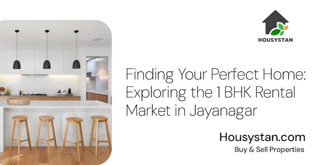 Finding Your Perfect Home: Exploring the 1 BHK Rental Market in Jayanagar