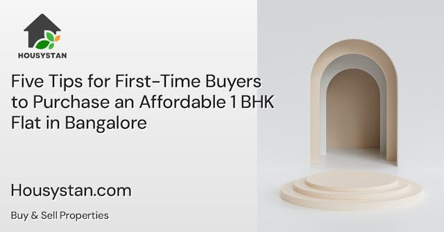 Five Tips for First-Time Buyers to Purchase an Affordable 1 BHK Flat in Bangalore