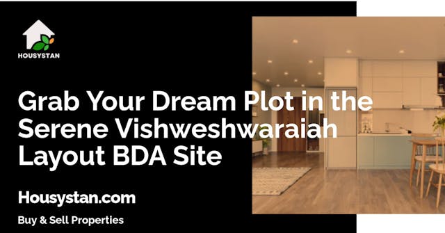 Grab Your Dream Plot in the Serene Vishweshwaraiah Layout BDA Site