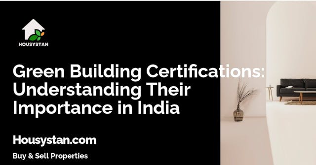 Green Building Certifications: Understanding Their Importance in India