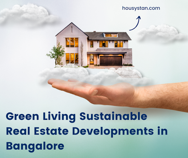 Green Living Sustainable Real Estate Developments in Bangalore