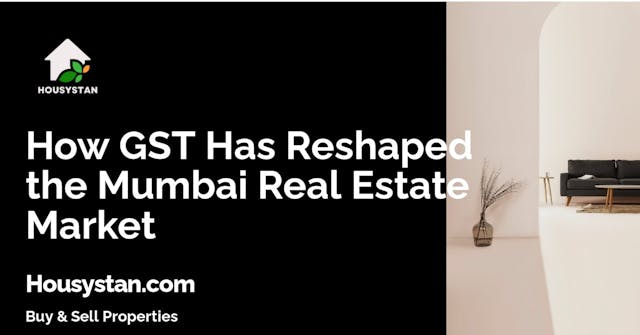 How GST Has Reshaped the Mumbai Real Estate Market