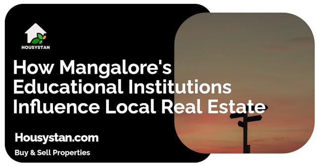 How Mangalore's Educational Institutions Influence Local Real Estate
