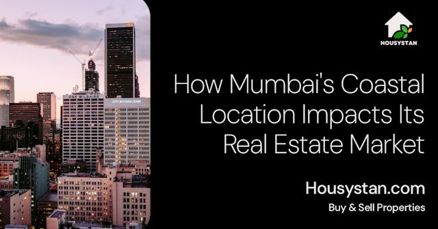 How Mumbai's Coastal Location Impacts Its Real Estate Market
