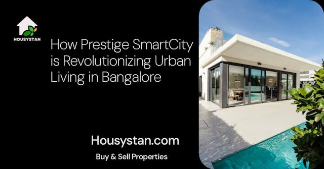 How Prestige SmartCity is Revolutionizing Urban Living in Bangalore