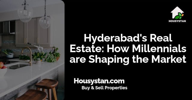 Hyderabad's Real Estate: How Millennials are Shaping the Market