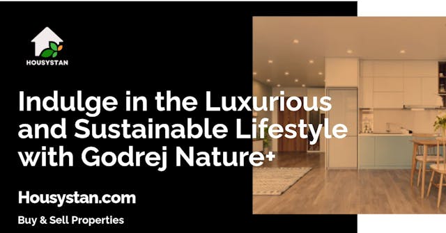 Image of Indulge in the Luxurious and Sustainable Lifestyle with Godrej Nature+